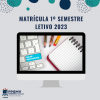 MATRÍCULA 1º SEMESTRE 2023 - ORIENTAÇÕES E OFERTA DE DISCIPLINAS